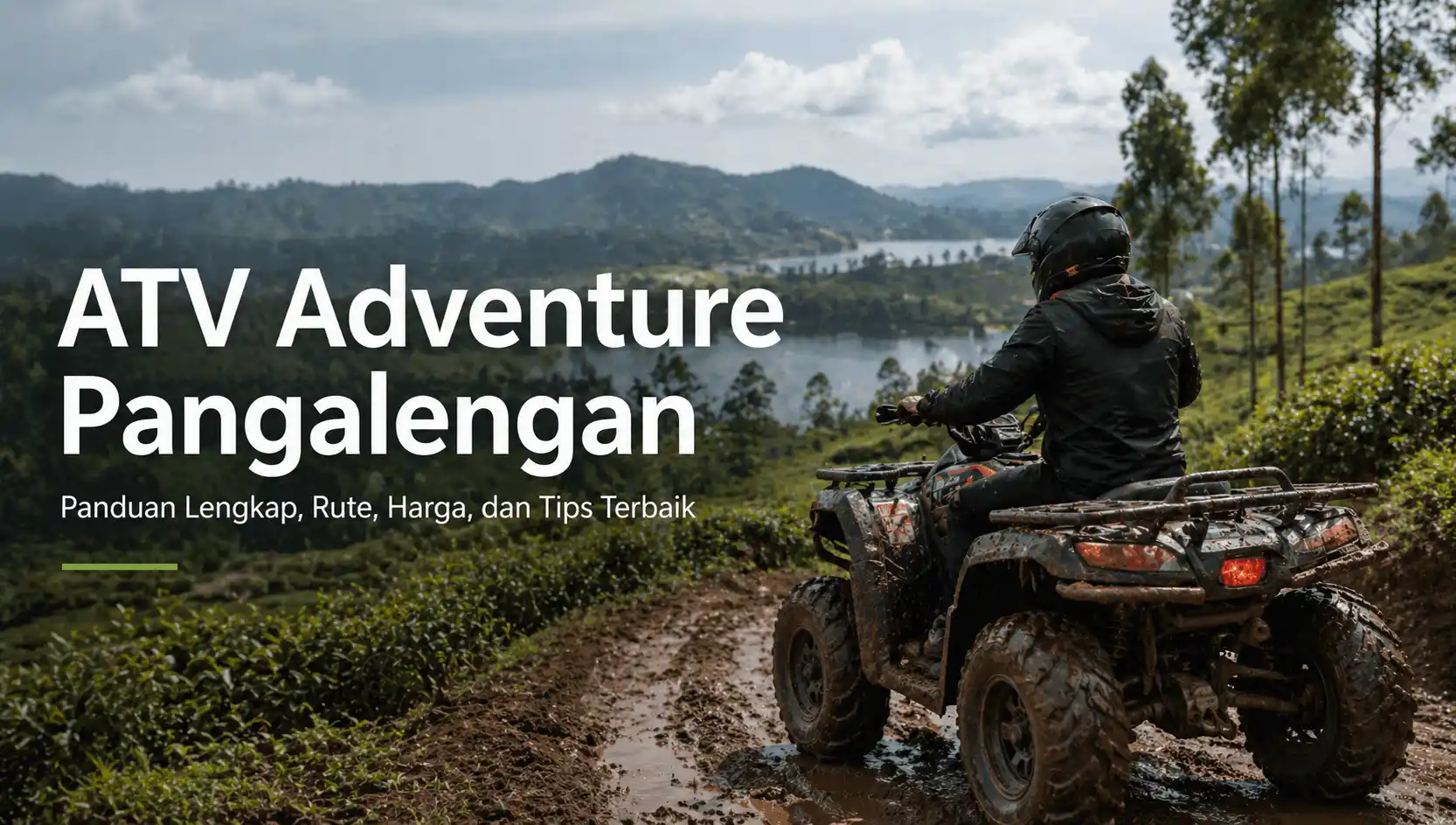 ATV Pangalengan di Kebun Teh: Harga, Rute & Tips Seru