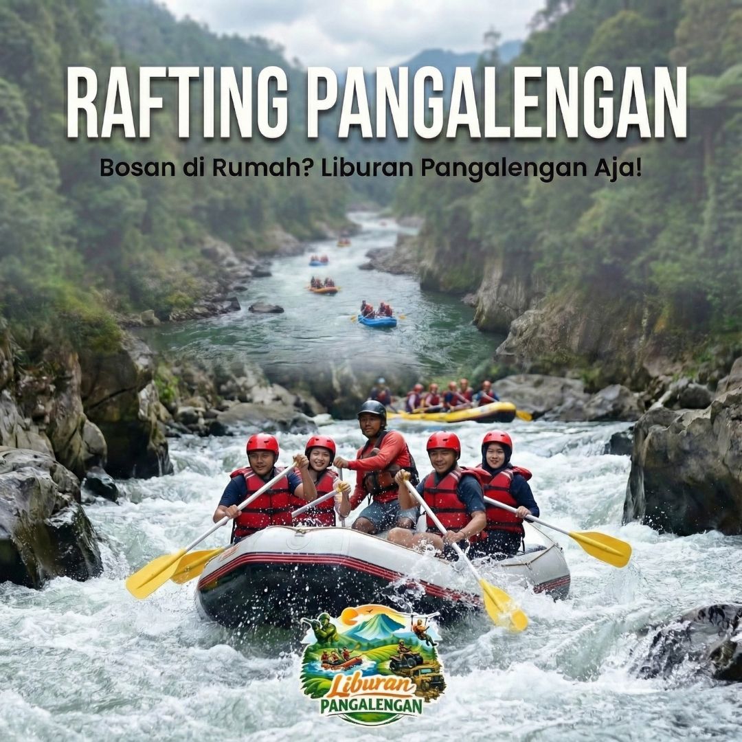 Panduan Lengkap Rafting di Pangalengan: Tips dan Persiapan